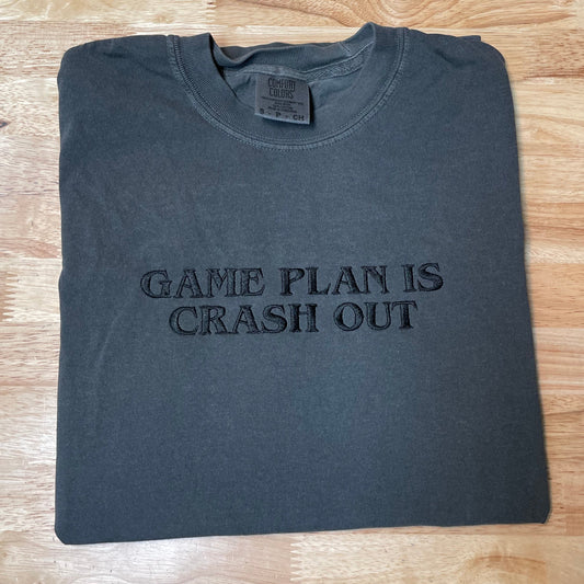 Game Plan is Crash Out T-Shirt